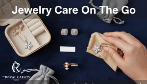 Travel-Proof Diamond Jewelry: How to Keep Your Gems Safe and Sparkling